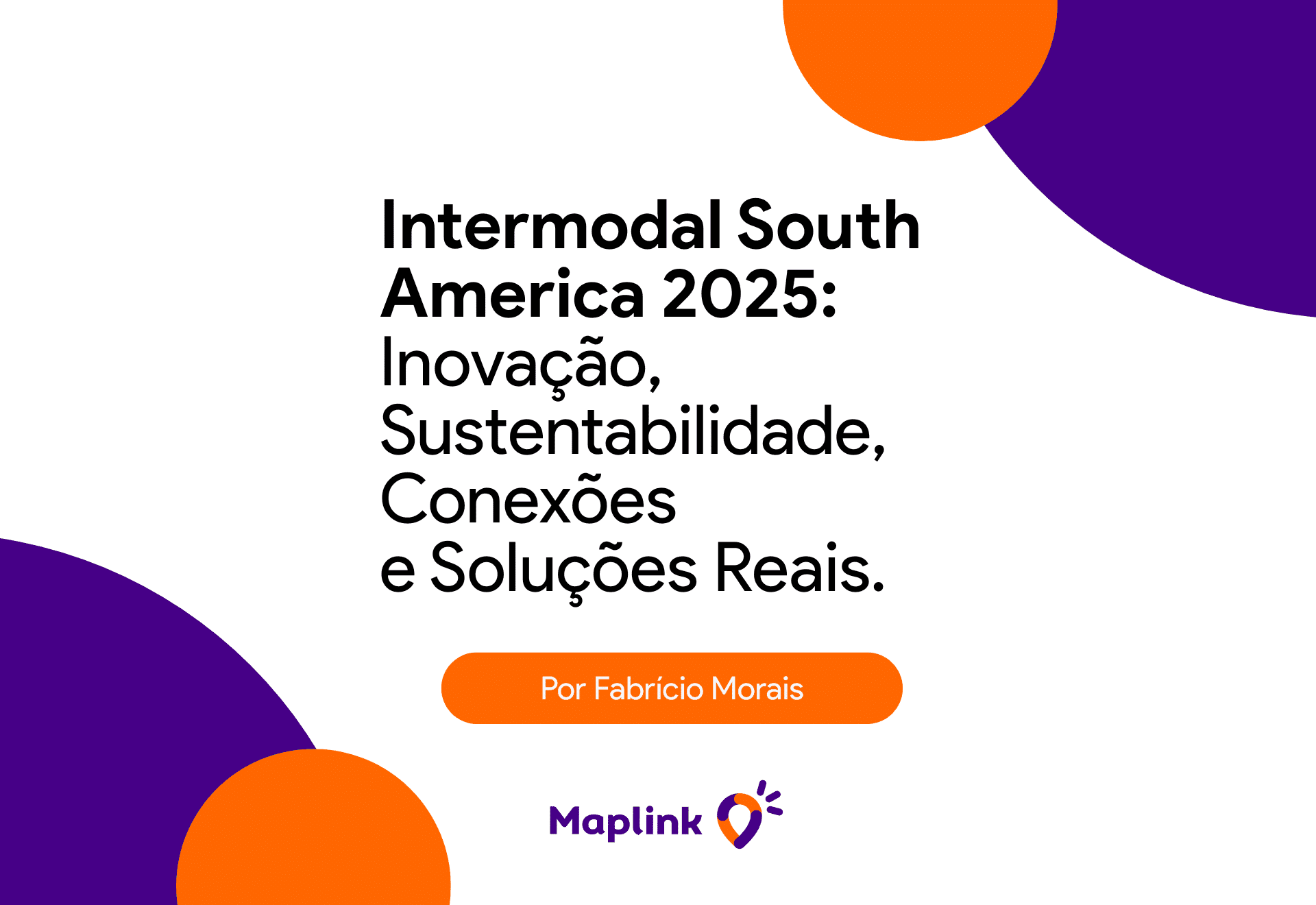 Intermodal South America 2025: Inovação, Sustentabilidade, Conexões — e Soluções Reais