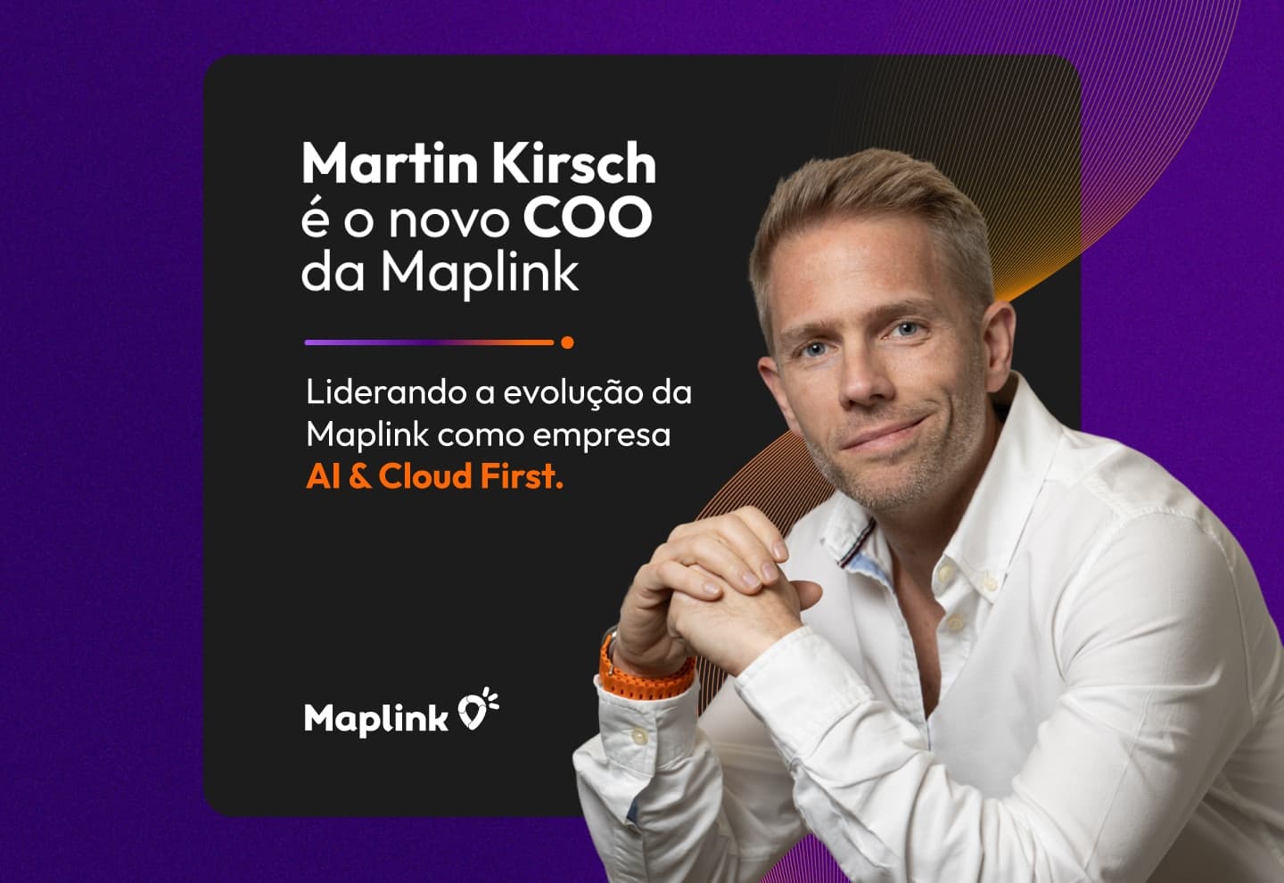 Maplink nomeia Martin Kirsch como Chief Operating Officer e reforça a execução da estratégia AI & Cloud First