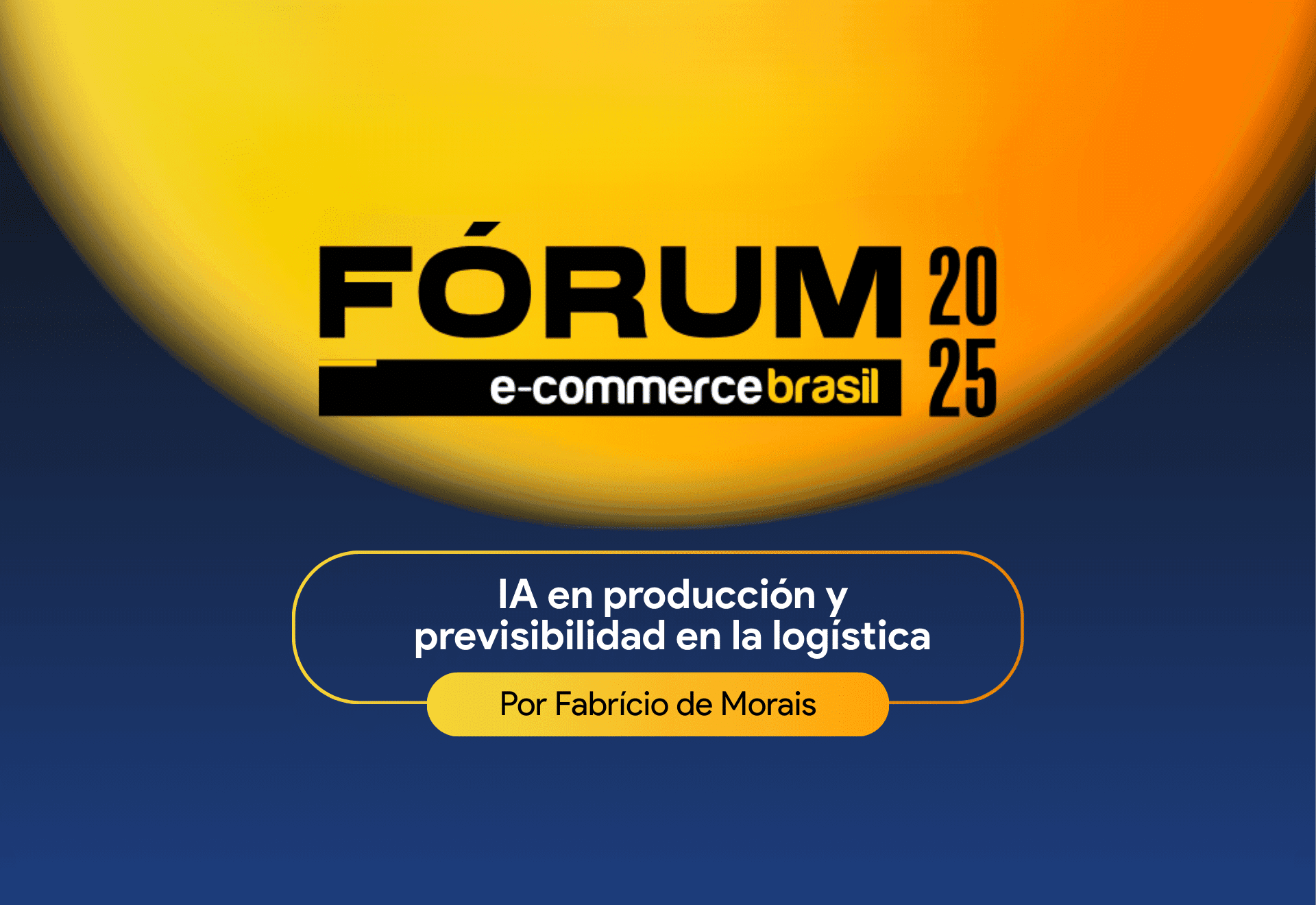 Fórum E-commerce Brasil 2025: IA en producción y previsibilidad en la logística