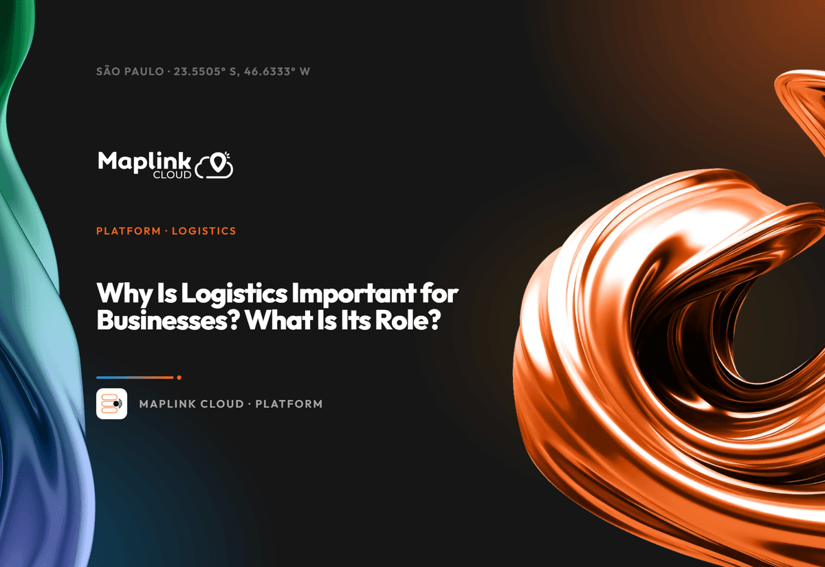 Why Is Logistics Important for Business? What Role Does It Play?